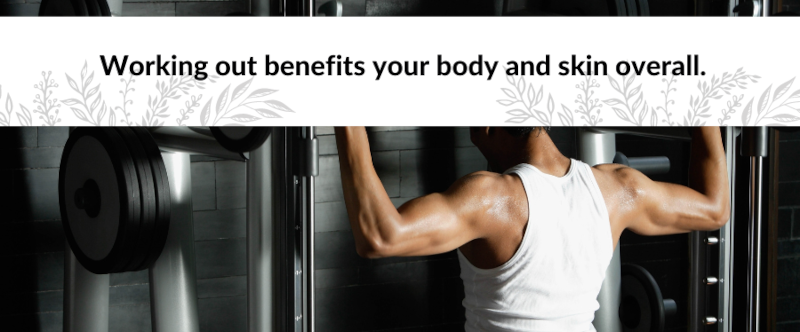 working out benefits your body and skin overall