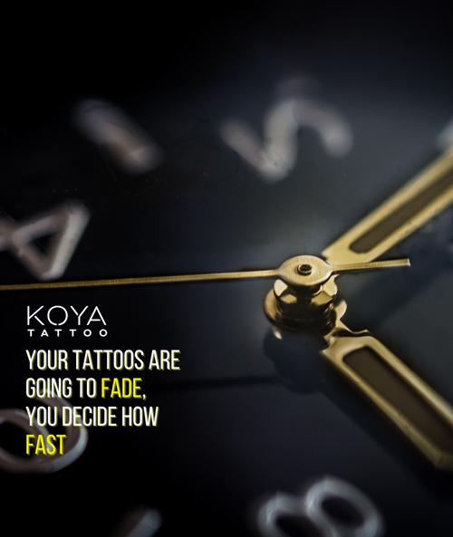 tattoos are going to fade, decide how fast